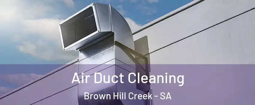  Air Duct Cleaning Brown Hill Creek - SA