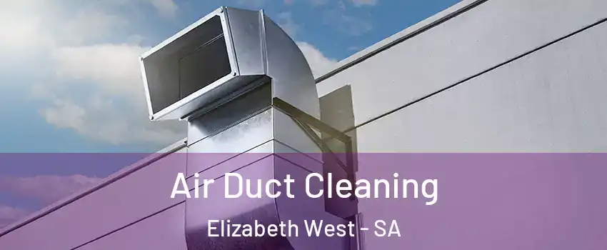  Air Duct Cleaning Elizabeth West - SA