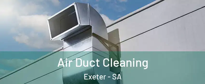  Air Duct Cleaning Exeter - SA