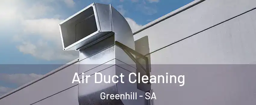 Air Duct Cleaning Greenhill - SA