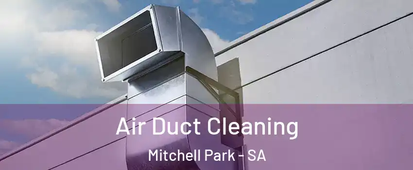 Air Duct Cleaning Mitchell Park - SA