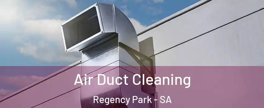 Air Duct Cleaning Regency Park - SA