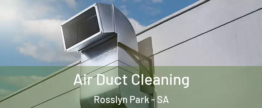 Air Duct Cleaning Rosslyn Park - SA