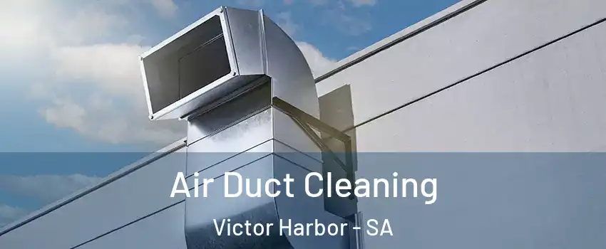 Air Duct Cleaning Victor Harbor - SA