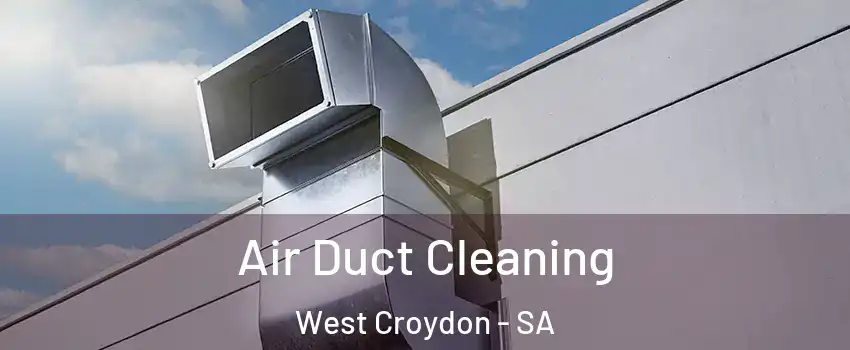 Air Duct Cleaning West Croydon - SA