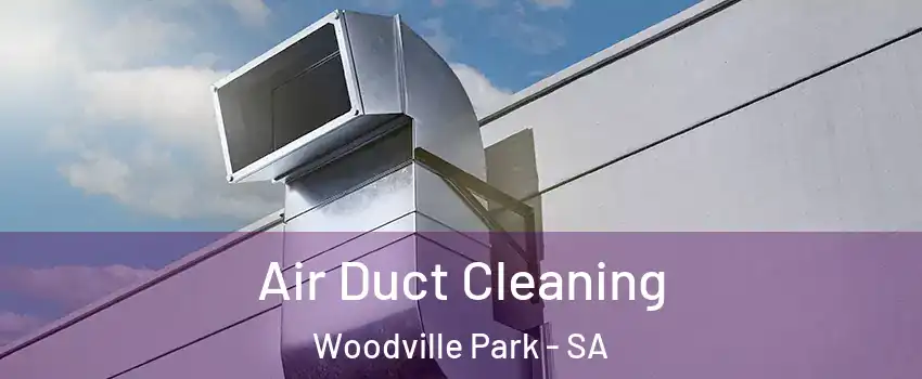 Air Duct Cleaning Woodville Park - SA