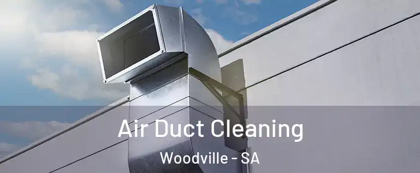 Air Duct Cleaning Woodville - SA
