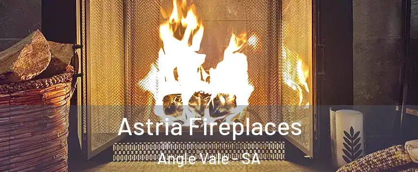  Astria Fireplaces Angle Vale - SA