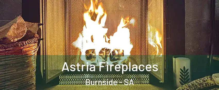  Astria Fireplaces Burnside - SA