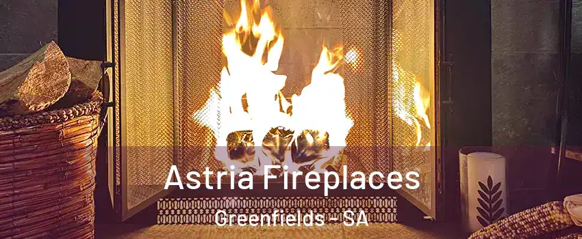  Astria Fireplaces Greenfields - SA