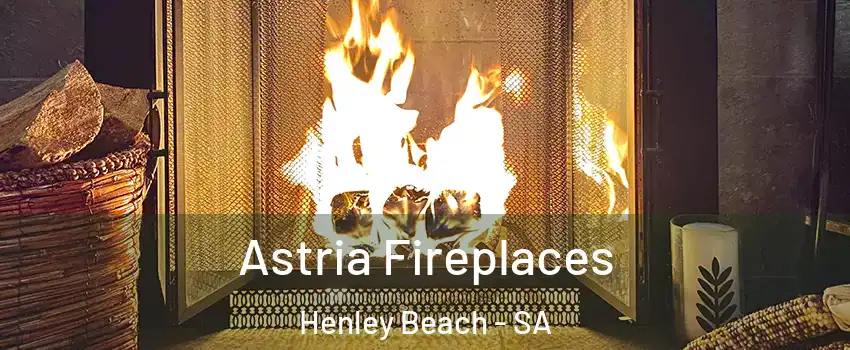  Astria Fireplaces Henley Beach - SA