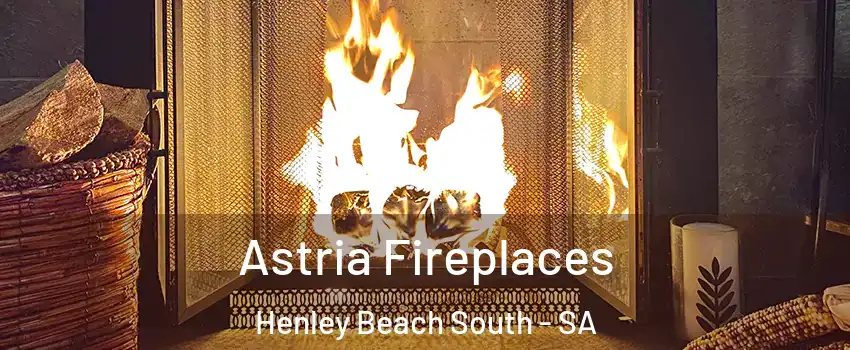  Astria Fireplaces Henley Beach South - SA