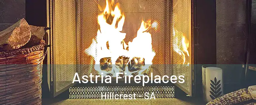  Astria Fireplaces Hillcrest - SA
