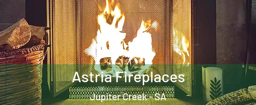 Astria Fireplaces Jupiter Creek - SA