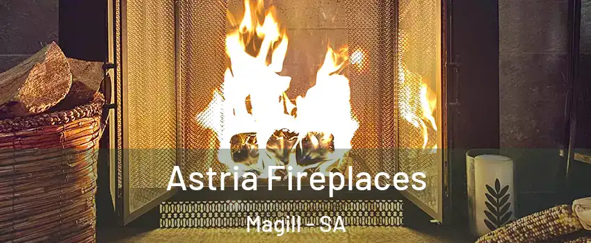 Astria Fireplaces Magill - SA