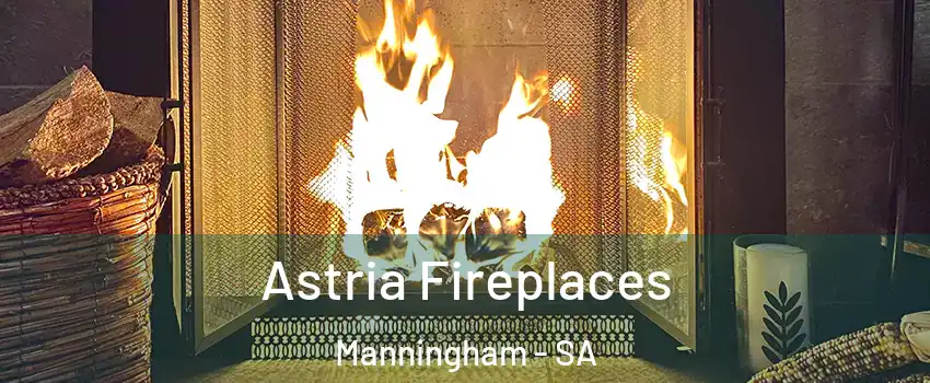  Astria Fireplaces Manningham - SA