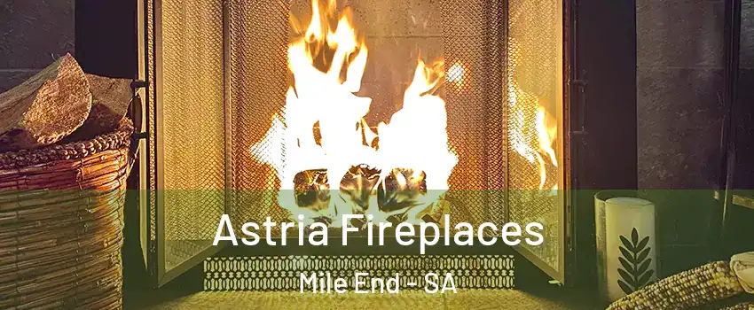 Astria Fireplaces Mile End - SA