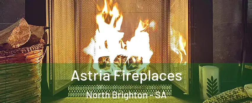 Astria Fireplaces North Brighton - SA