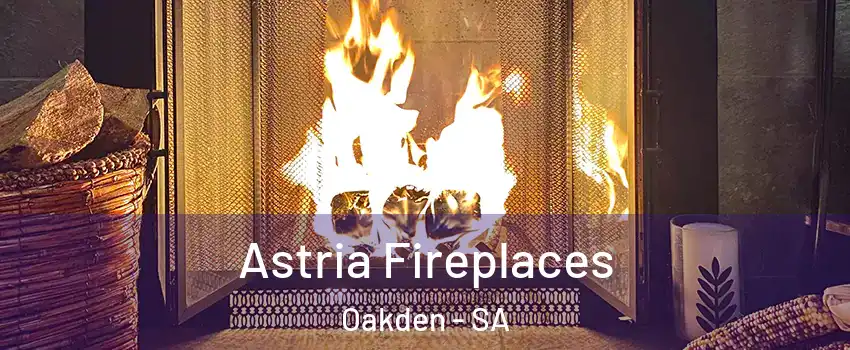 Astria Fireplaces Oakden - SA