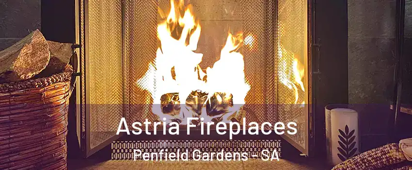 Astria Fireplaces Penfield Gardens - SA