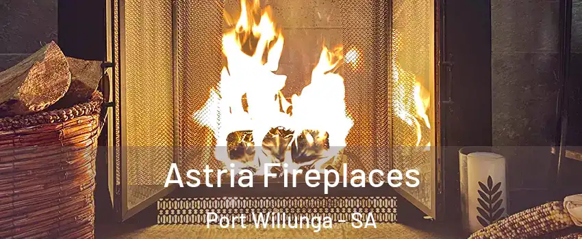 Astria Fireplaces Port Willunga - SA