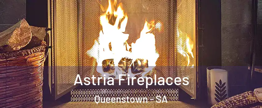 Astria Fireplaces Queenstown - SA