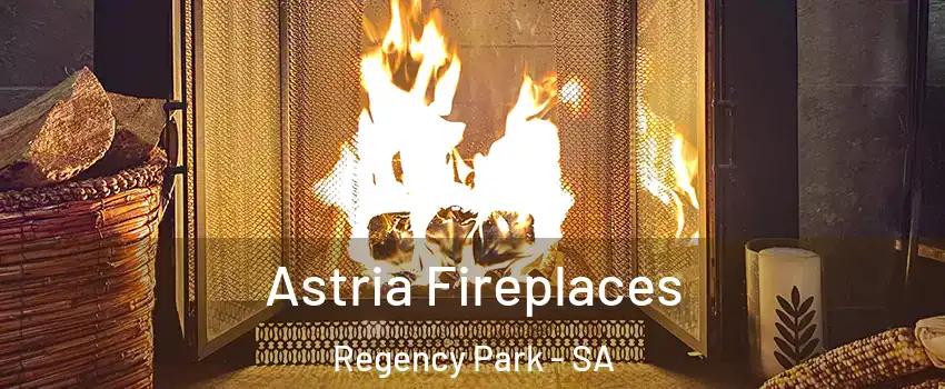 Astria Fireplaces Regency Park - SA