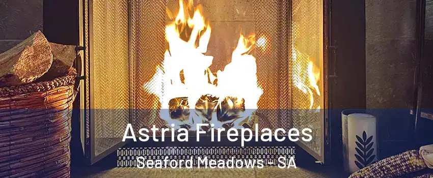 Astria Fireplaces Seaford Meadows - SA