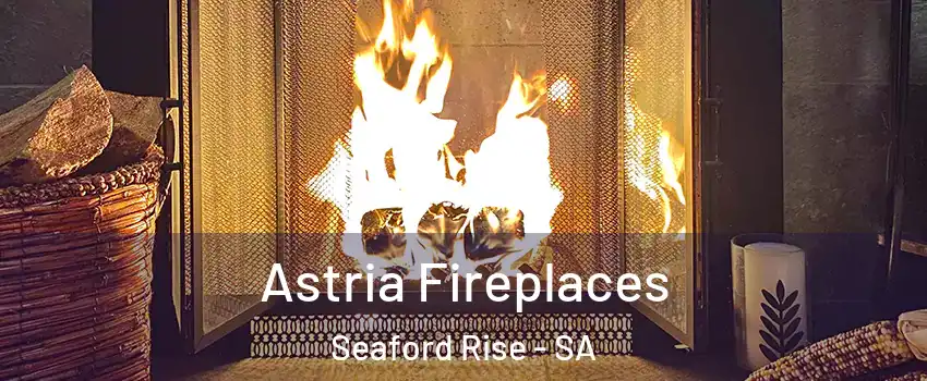 Astria Fireplaces Seaford Rise - SA