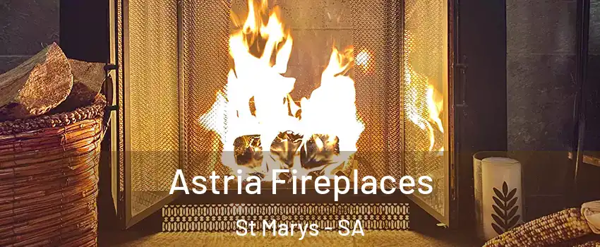 Astria Fireplaces St Marys - SA