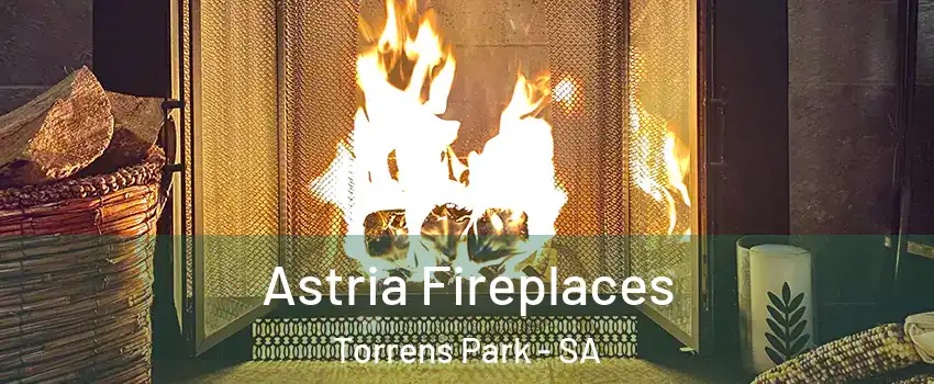 Astria Fireplaces Torrens Park - SA