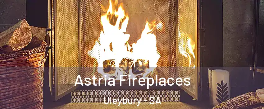 Astria Fireplaces Uleybury - SA