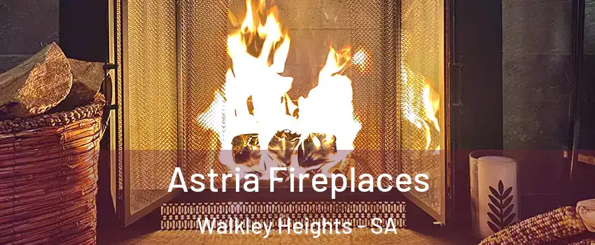 Astria Fireplaces Walkley Heights - SA