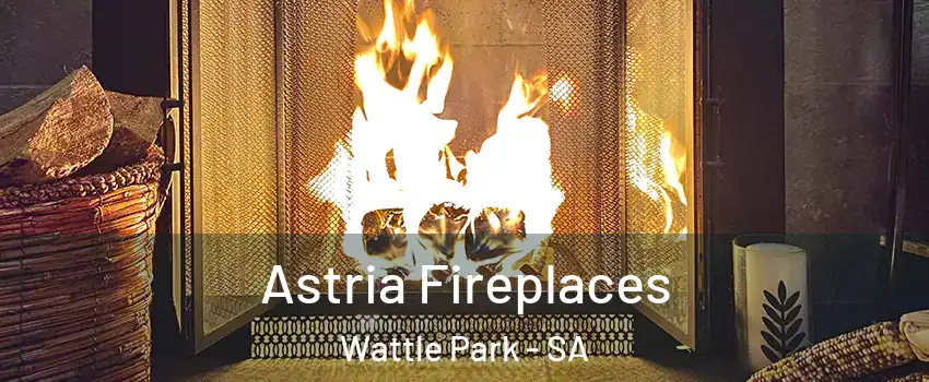 Astria Fireplaces Wattle Park - SA