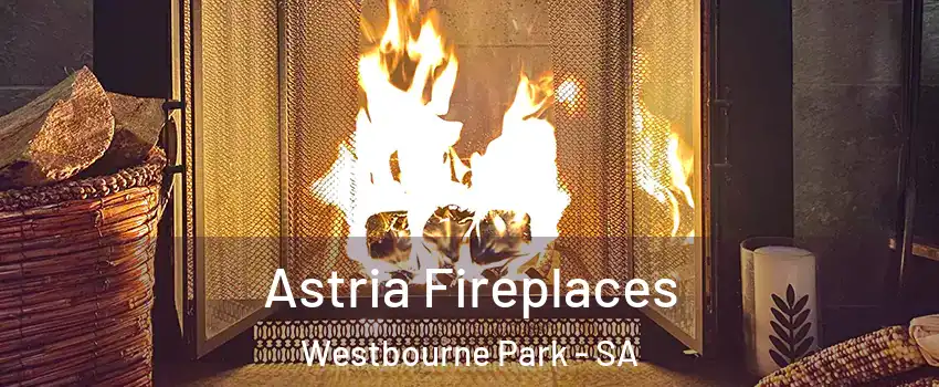 Astria Fireplaces Westbourne Park - SA