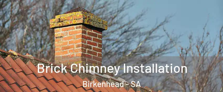 Brick Chimney Installation Birkenhead - SA