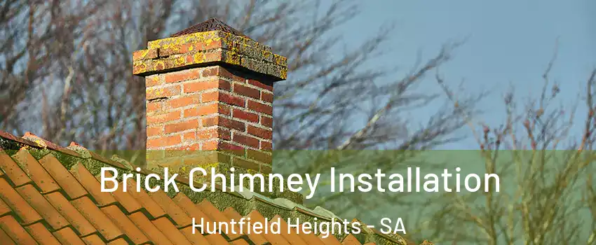Brick Chimney Installation Huntfield Heights - SA