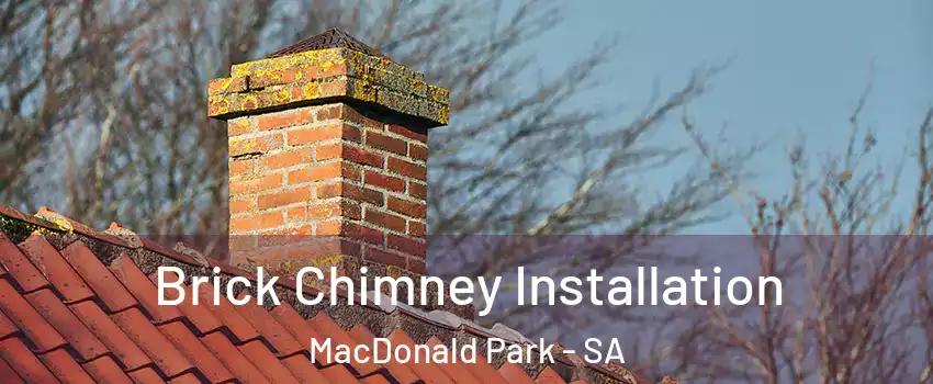 Brick Chimney Installation MacDonald Park - SA