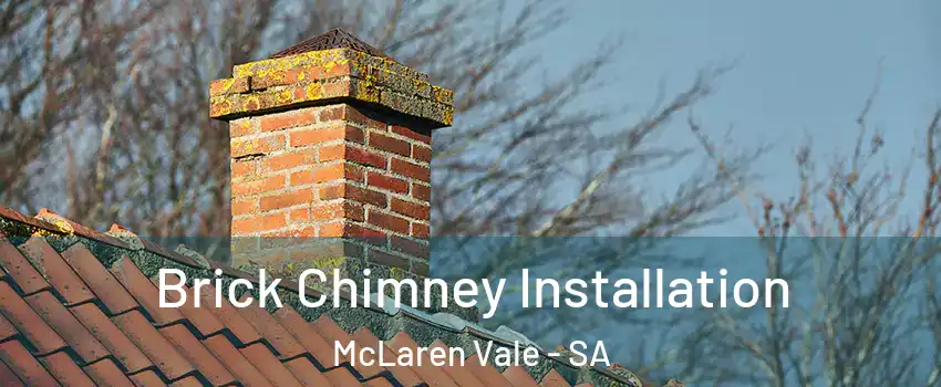 Brick Chimney Installation McLaren Vale - SA