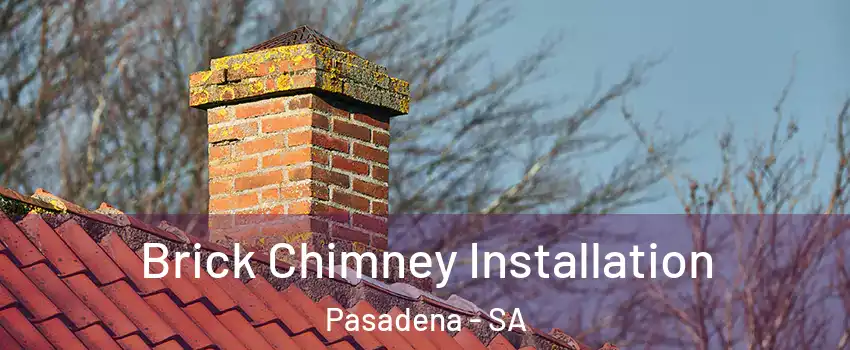 Brick Chimney Installation Pasadena - SA