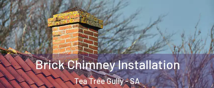 Brick Chimney Installation Tea Tree Gully - SA