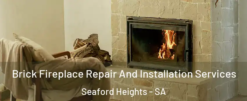 Brick Fireplace Repair And Installation Services Seaford Heights - SA