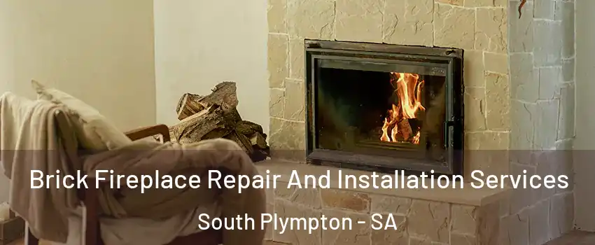 Brick Fireplace Repair And Installation Services South Plympton - SA