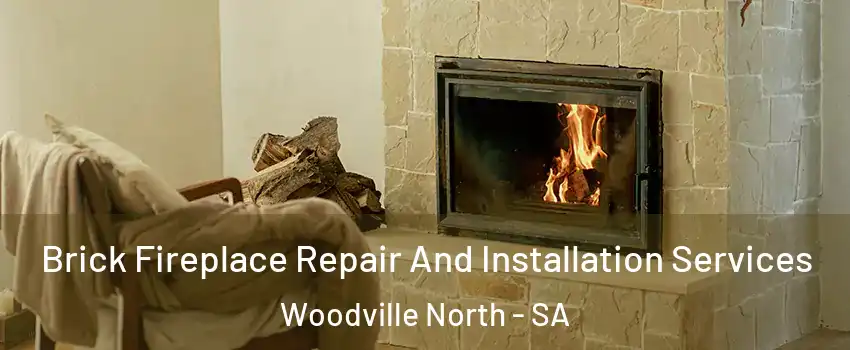 Brick Fireplace Repair And Installation Services Woodville North - SA