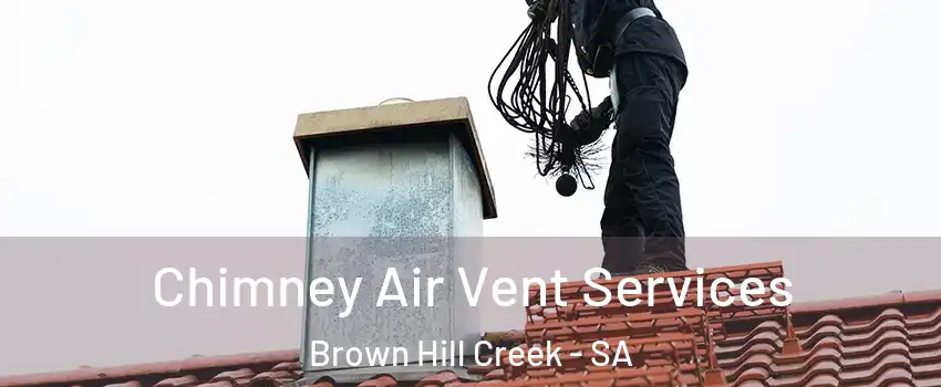 Chimney Air Vent Services Brown Hill Creek - SA