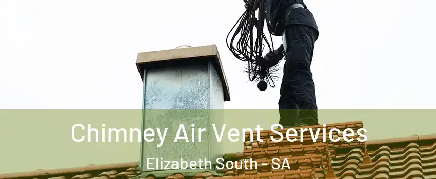 Chimney Air Vent Services Elizabeth South - SA