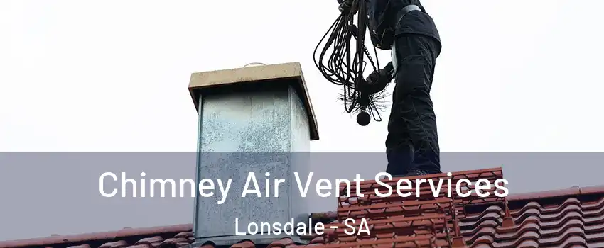 Chimney Air Vent Services Lonsdale - SA