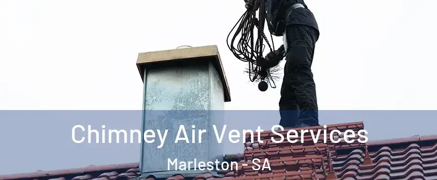 Chimney Air Vent Services Marleston - SA