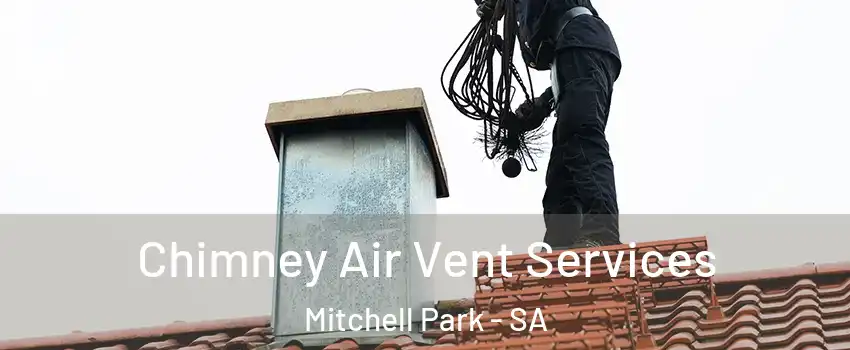 Chimney Air Vent Services Mitchell Park - SA