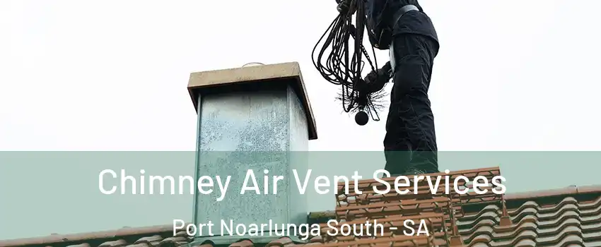 Chimney Air Vent Services Port Noarlunga South - SA